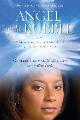 Angel in the rubble : the miraculous rescue of 9/11's last survivor