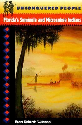 Unconquered people : Florida's Seminole and Miccosukee Indians