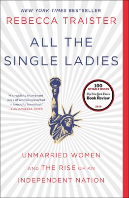 All the single ladies : unmarried women and the rise of an independent nation