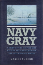 Navy gray : a story of the Confederate Navy on the Chattahoochee and Apalachicola Rivers