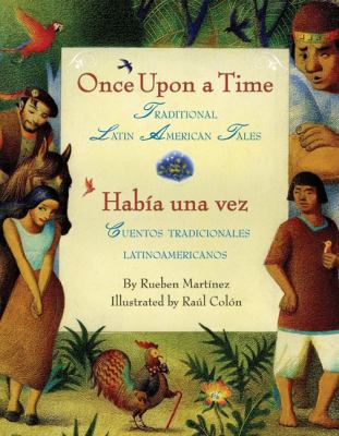Once upon a time :traditional Latin American tales = Había una vez : cuentos tradicionales latinoamericanos