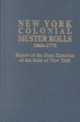 New York colonial muster rolls, 1664-1775 : report of the state historian of the State of New York.