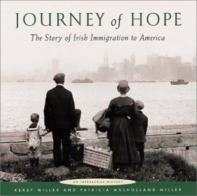 Journey of hope : the story of Irish immigration to America : an interactive history