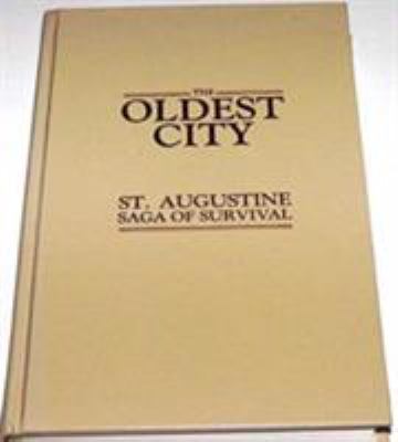 The Oldest city : St. Augustine, saga of survival