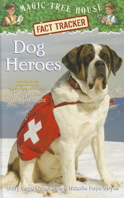 Dog heroes : a nonfiction companion to Magic tree house #46: Dogs in the dead of night