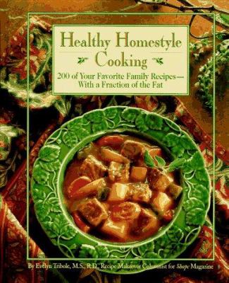 Healthy homestyle cooking : 200 of your favorite family recipes, with a fraction of the fat