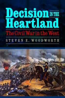 Decision in the heartland : the Civil War in the West