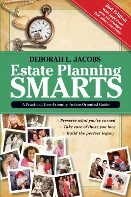 Estate planning smarts : a practical, user-friendly, action-oriented guide