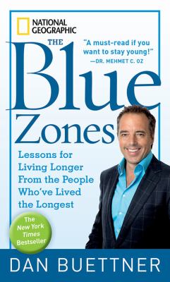 The blue zones : lessons for living longer from the people who've lived the longest