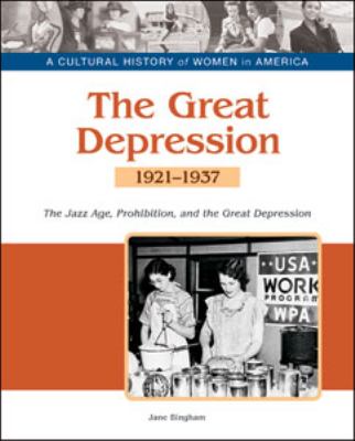 The Great Depression : the Jazz Age, Prohibition, and economic decline, 1921-1937