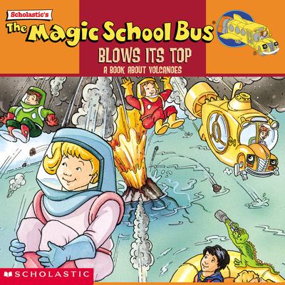 Scholastic's The magic school bus blows it's top : a book about volcanoes