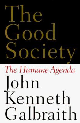 The good society : the humane agenda