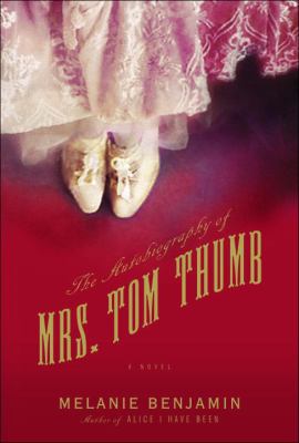 The autobiography of Mrs. Tom Thumb : a novel