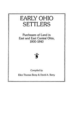 Early Ohio settlers : purchasers of land in east and east central Ohio, 1800-1840