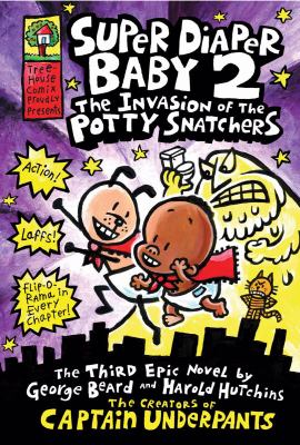 Super Diaper Baby 2 : the invasion of the potty snatchers : the third epic novel by George Beard and Harold Hutchins.