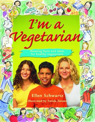 I'm a vegetarian : amazing facts and ideas for healthy vegetarians