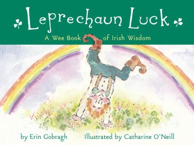 Leprechaun luck : a wee book of Irish wisdom