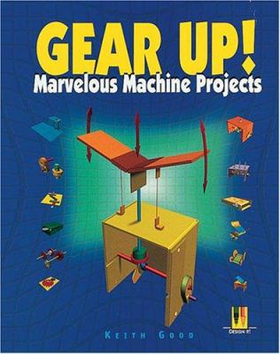 Gear up! : marvelous machine projects