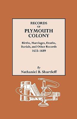 Records of Plymouth Colony : births, marriages, deaths, burials, and other records, 1633-1689