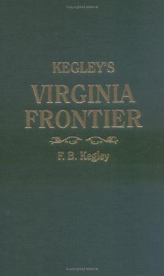 Kegley's Virginia frontier : the beginning of the Southwest : the Roanoke of colonial days, 1740-1783