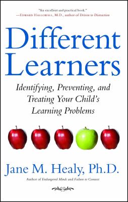 Different learners : identifying, preventing, and treating your children's learning problems