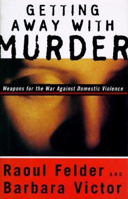 Getting away with murder : weapons for the war against domestic violence