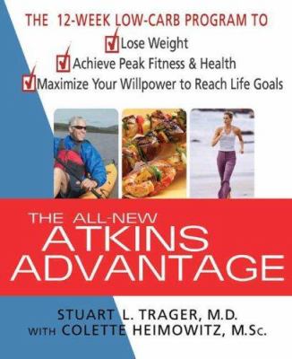 The all-new Atkins advantage : the 12-week low-carb program to lose weight, achieve peak fitness and health, and maximize your willpower to reach life goals