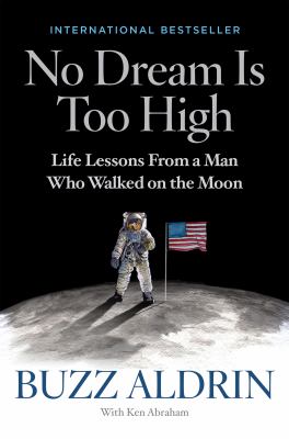 No dream is too high : life lessons from a man who walked on the Moon