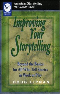 Improving your storytelling : beyond the basics for all who tell stories in work or play