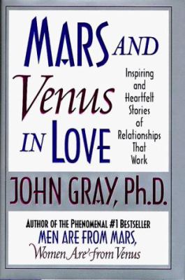 Mars and Venus in Love : inspiring and heartfelt stories of relationships that work
