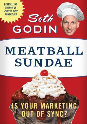 Meatball sundae : is your marketing out of sync?