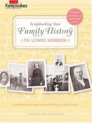 Scrapbooking Your Family History : The Ultimate Workbook.
