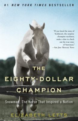 The eighty-dollar champion : Snowman, the horse that inspired a nation