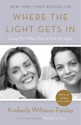 Where the light gets in : losing my mother only to find her again