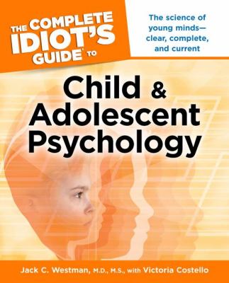 The complete idiot's guide to child & adolescent psychology