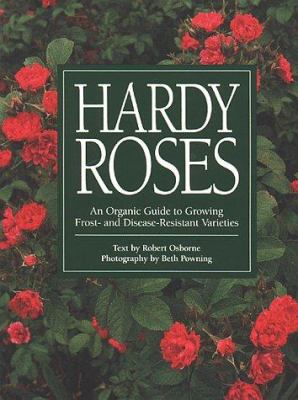 Hardy roses : an organic guide to growing frost- and disease-resistant varieties