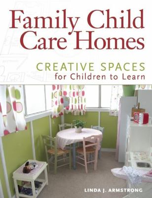 Family child care homes : creative spaces for children to learn