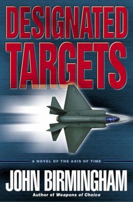 Designated targets : a novel of the axis of time