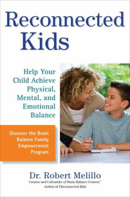 Reconnected kids : help your child achieve physical, mental, and emotional balance