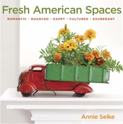 Fresh American spaces : romantic, nuanced, happy, cultured, exuberant