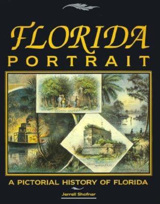 Florida portrait : a pictorial history of Florida