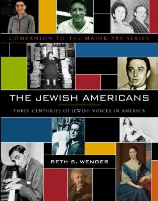The Jewish Americans : three centuries of Jewish voices in America