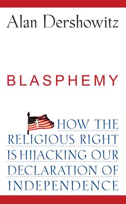 Blasphemy : how the religious right is hijacking our Declaration of Independence