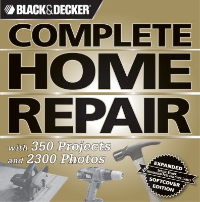 Complete home repair : with 350 projects and 2,300 photos.