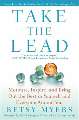 Take the lead : motivate, inspire, and bring out the best in yourself and everyone around you