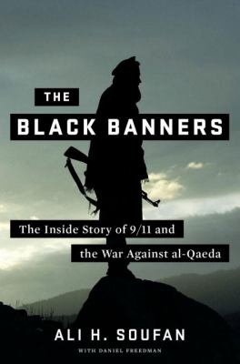 The black banners : the inside story of 9/11 and the war against al-Qaeda