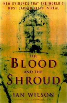 The blood and the shroud : new evidence that the world's most sacred relic is real