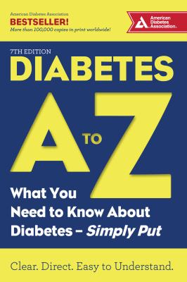 Diabetes A to Z : what you need to know about diabetes-- simply put