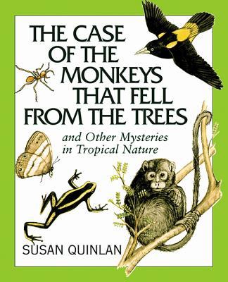 The case of the monkeys that fell from the trees : and other mysteries in tropical nature