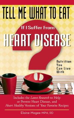 Tell me what to eat if I suffer from heart disease : nutrition you can live with